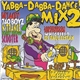 Various - Yabba-Dabba-Dance! Mix 2